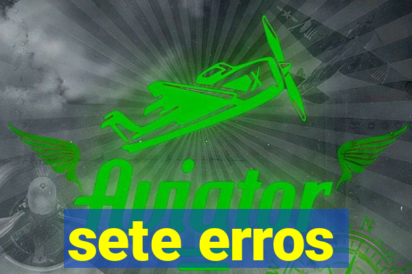 sete erros